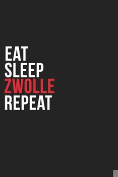 Paperback Eat Sleep Zwolle Repeat: 6''x9'' Zwolle Lined Dark Gray Black Writing Notebook Journal, 120 Pages, Best Novelty Birthday Santa Christmas Gift F Book