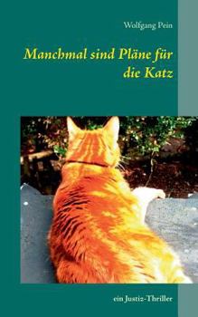 Paperback Manchmal sind Pläne für die Katz: ein Justiz-Thriller [German] Book