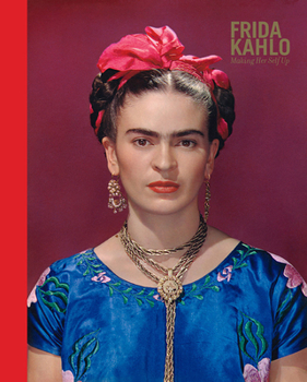 Hardcover Frida Kahlo: Making Her Self Up Book