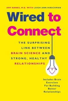 Paperback Wired to Connect: The Surprising Link Between Brain Science and Strong, Healthy Relationships Book