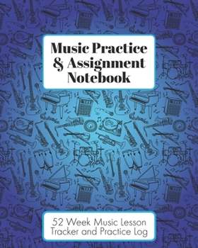 Paperback Music Practice & Assignment Notebook: 52 Weeks of Music Lesson Tracking Charts - Record Notes and Practice Log Book - Cool Blue Instruments for Boys a Book