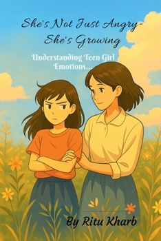 Paperback "She isn't Just Angry-She's Growing": Understanding Tean Girl Emotions..... Book