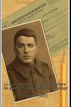 La correspondance des prisonniers de guerre Français dans les Stalags: Kriegsgefangenenpost (1940 – 1945)