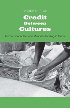 Paperback Credit Between Cultures: Farmers, Financiers, and Misunderstanding in Africa Book