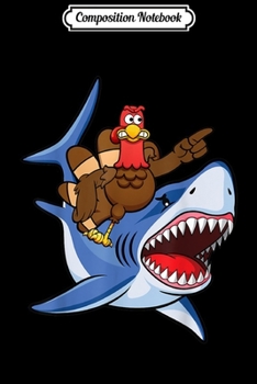 Paperback Composition Notebook: Turkey Riding Shark Thanksgiving Gift For Kids Boys Men Journal/Notebook Blank Lined Ruled 6x9 100 Pages Book