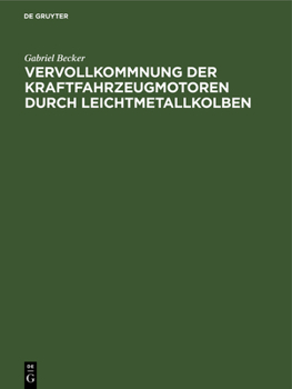 Hardcover Vervollkommnung Der Kraftfahrzeugmotoren Durch Leichtmetallkolben [German] Book