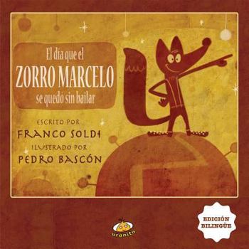 Hardcover El Dia Que el Zorro Marcelo Se Quedo Sin Bailar [Spanish] Book