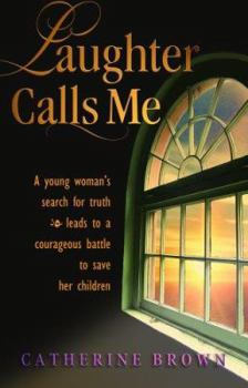 Paperback Laughter Calls Me: A young woman's search for truth leads to a courageous battle to save her children Book