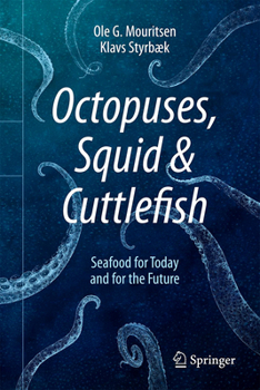 Hardcover Octopuses, Squid & Cuttlefish: Seafood for Today and for the Future Book