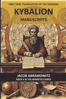 Paperback First Time Translation of the Original Kybalion Manuscripts: A Fictional Reconstruction Book