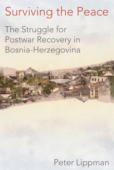 Hardcover Surviving the Peace: The Struggle for Postwar Recovery in Bosnia-Herzegovina Book