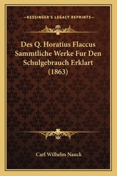Paperback Des Q. Horatius Flaccus Sammtliche Werke Fur Den Schulgebrauch Erklart (1863) [German] Book