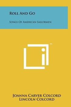 Hardcover Roll and Go: Songs of American Sailormen Book