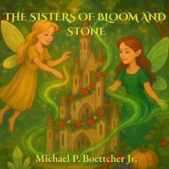 Paperback The Sisters of Bloom and Stone: A Whimsical Fairy Story That Builds Social-Emotional Learning and Cooperation Skills Book