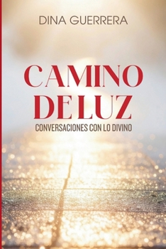 Paperback Camino de luz: Conversaciones con lo divino [Spanish] Book