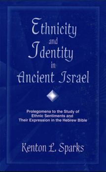 Hardcover Ethnicity and Identity in Ancient Israel: Prolegomena to the Study of Ethnic Sentiments and Their Expression in the Hebrew Bible Book