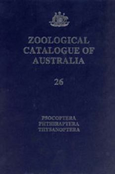 Zoological Catalogue of Australia Volume 26. Psocoptera, Phthiraptera, Thysanoptera