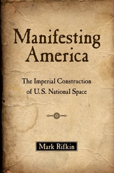 Paperback Manifesting America: The Imperial Construction of U.S. National Space Book