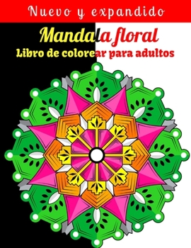 Paperback Mandala floral Libro de colorear para adultos: Hermoso y relajante libro para colorear con patrones de flores Mandala. [Spanish] Book