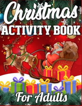 CHRISTMAS Activity Book For Adults: A Big Collection of Activity Pages Coloring, Matching, Mazes, Drawing, Crosswords, Word Searches, Color by Number, ... Word Scrambles & More! (Kids Activity Book)