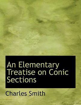 Paperback An Elementary Treatise on Conic Sections [Large Print] Book