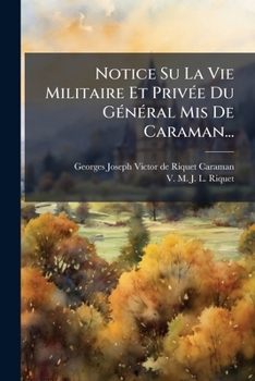 Paperback Notice Su La Vie Militaire Et Privée Du Général Mis De Caraman... [French] Book