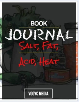 Paperback Book Journal: Salt, Fat, Acid, Heat: Mastering the Elements of Good Cooking by Samin Nosrat Book