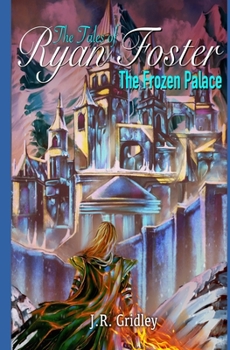 Paperback The Tales of Ryan Foster: The Frozen Palace Book