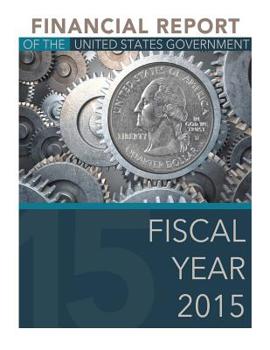 Paperback Financial Report of the US Government: Fiscal Year 2015 Book