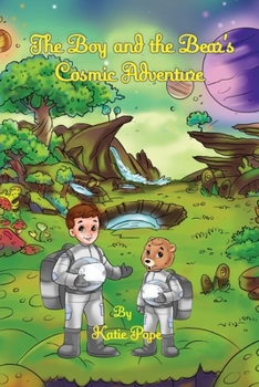 Paperback The Boy and the Bear's Cosmic Adventure Book