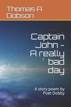 Paperback Captain John - A really bad day: A story poem by Poet Dobby Book