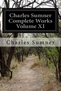 Paperback Charles Sumner Complete Works Volume XI Book