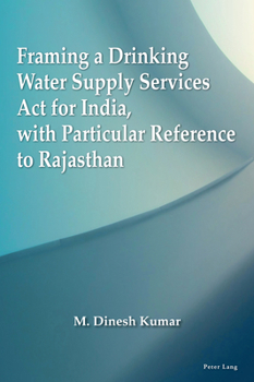 Paperback Framing a Drinking Water Supply Services Act for India, with Particular Reference to Rajasthan Book
