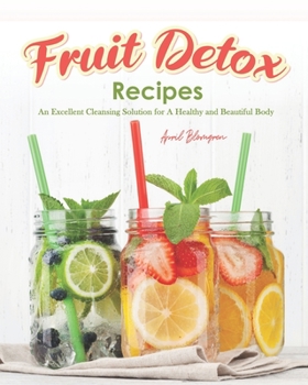 Paperback Fruit Detox Recipes: An Excellent Cleansing Solution for A Healthy and Beautiful Body Book