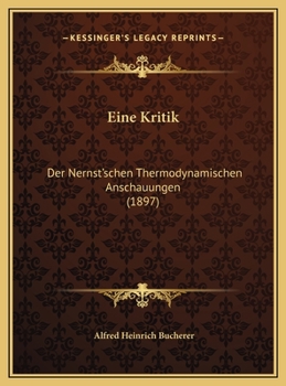 Eine Kritik: Der Nernst'schen Thermodynamischen Anschauungen (1897)