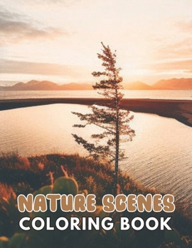 Nature Scenes Coloring Book: Relaxing and Adorable Designs for All Ages
