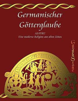 Paperback Germanischer Götterglaube: ASATRU - Eine neue Religion aus alten Zeiten [German] Book