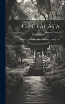 Hardcover Central Asia: Travels in Cashmere, Little Thibet and Central Asia Book