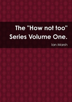 Paperback The "How not too" Series Volume One. Book