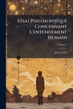 Essai Philosophique Concernant L'entendement Humain, Volume 2