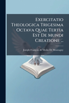 Paperback Exercitatio Theologica Trigesima Octava Quae Tertia Est De Mundi Creatione ... [Italian] Book