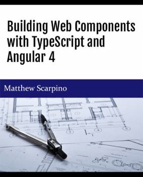 Paperback Building Web Components with TypeScript and Angular 4 Book