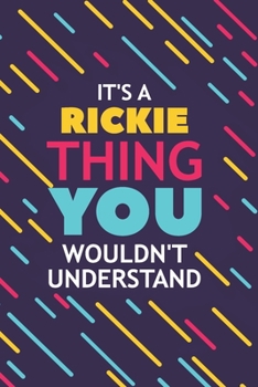 Paperback It's a Rickie Thing You Wouldn't Understand: Lined Notebook / Journal Gift, 120 Pages, 6x9, Soft Cover, Glossy Finish Book