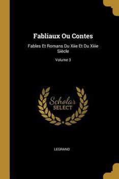 Paperback Fabliaux Ou Contes: Fables Et Romans Du Xiie Et Du Xiiie Siècle; Volume 3 [French] Book