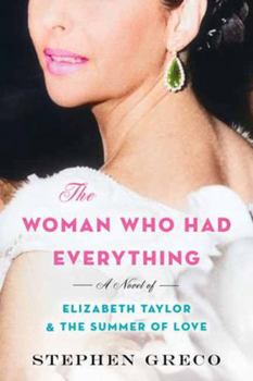 The Woman Who Had Everything: A Novel of Elizabeth Taylor and the Summer of Love