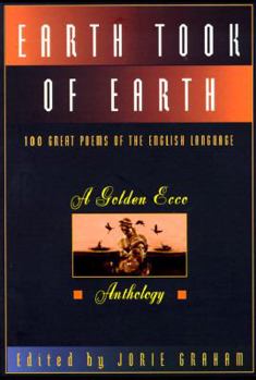 Paperback Earth Took of Earth: A Golden Ecco Anthology; 100 Great Poems of the English Language Book