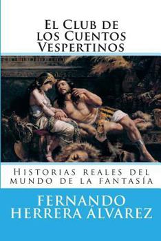 El Club de Los Cuentos Vespertinos: Historias Reales del Mundo de la Fantas�a