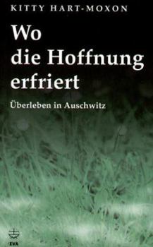 Paperback Wo Die Hoffnung Erfriert: Uberleben in Auschwitz [German] Book