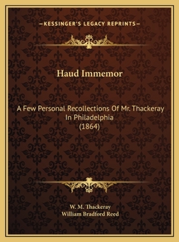Haud Immemor: A Few Personal Recollections Of Mr. Thackeray In Philadelphia