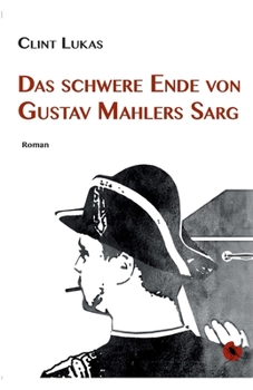 Paperback Das schwere Ende von Gustav Mahlers Sarg: Roman [German] Book